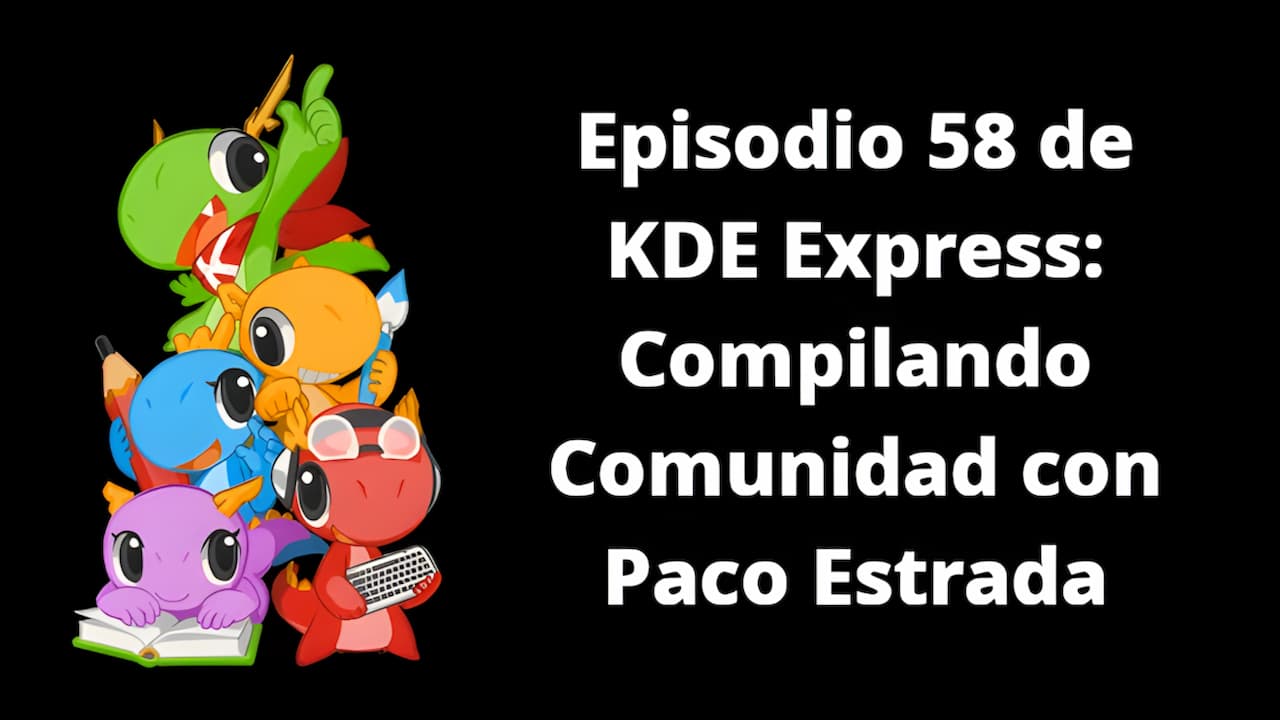 Episodio-58-de-KDE-Express-Compilando-Comunidad-con-Paco-Estrada Episodio-58-de-KDE-Express-Compilando-Comunidad-con-Paco-Estrada